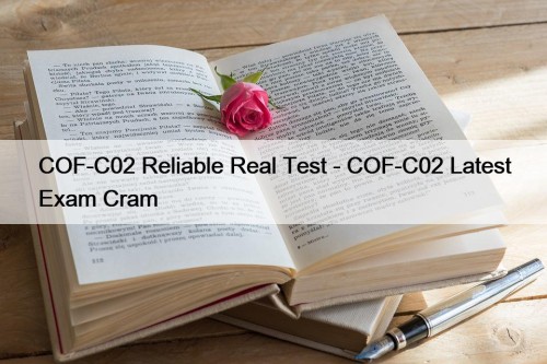 COF-C02 Reliable Real Test - COF-C02 Latest Exam Cram