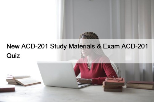 New ACD-201 Study Materials & Exam ACD-201 Quiz