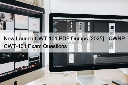 New Launch CWT-101 PDF Dumps [2025] - CWNP CWT-101 Exam Questions