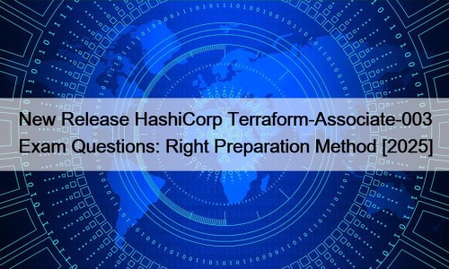 New Release HashiCorp Terraform-Associate-003 Exam Questions: Right Preparation Method [2025]