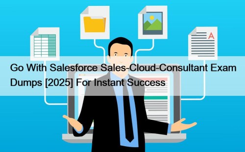 Go With Salesforce Sales-Cloud-Consultant Exam Dumps [2025] For Instant Success