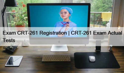 Exam CRT-261 Registration | CRT-261 Exam Actual Tests