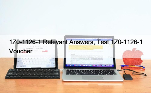 1Z0-1126-1 Relevant Answers, Test 1Z0-1126-1 Voucher