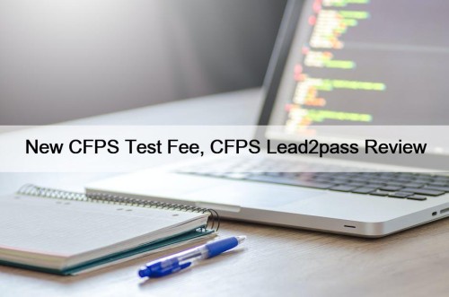 New CFPS Test Fee, CFPS Lead2pass Review