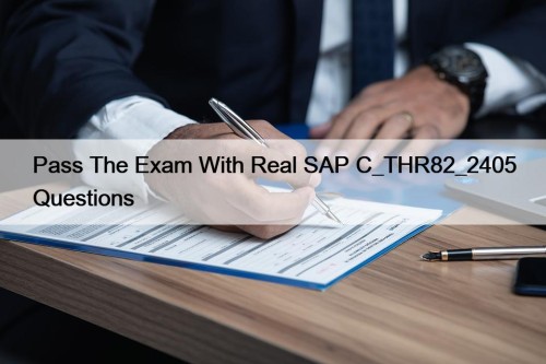 Pass The Exam With Real SAP C_THR82_2405 Questions