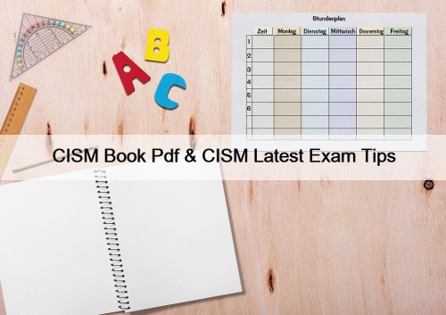 CISM Book Pdf & CISM Latest Exam Tips