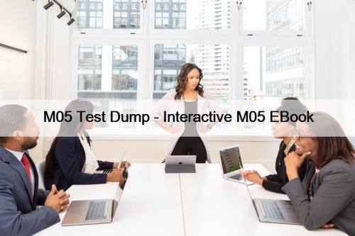 M05 Test Dump - Interactive M05 EBook