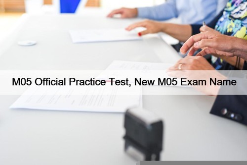 M05 Official Practice Test, New M05 Exam Name