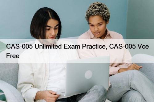 CAS-005 Unlimited Exam Practice, CAS-005 Vce Free