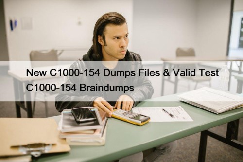 New C1000-154 Dumps Files & Valid Test C1000-154 Braindumps